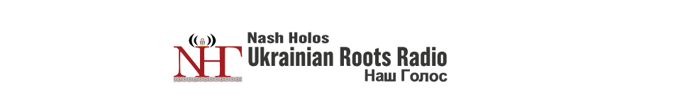 Nash Holos Ukrainian Roots Radio 